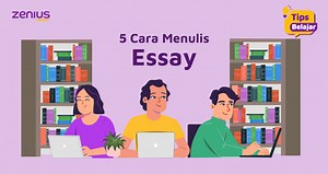 5 Cara Menulis Essay Supaya Menarik dan Mudah Dipahami