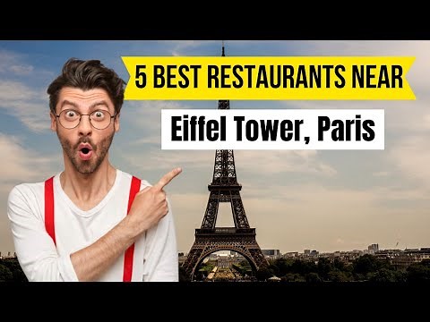 Top 5 Restaurants near Eiffel Tower, Paris
