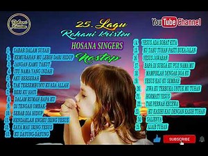 Rohani_Kristen_Nonstop_25_lagu_ 2019_ Hosana Singers_ 2