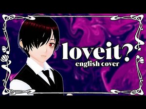 【ENG COVER】 "LOVEIT?" (yukigloom - bizxZERA feat. LOLUET)