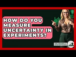 How Do You Measure Uncertainty In Experiments? - The Friendly Statistician