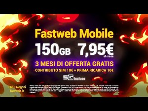 Scegli Fastweb Mobile con 3 mesi di offerta gratis! 150 GB a 7,95€
