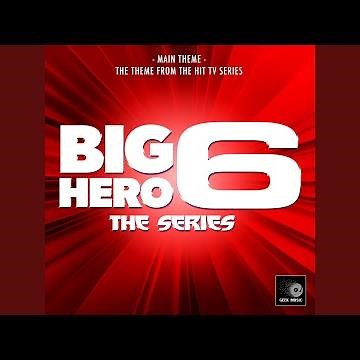 Big Hero 6 The Series Main Theme (From "Big Hero 6 The Series")