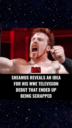Sheamus reveals an idea for his WWE television debut that ended up being scrapped