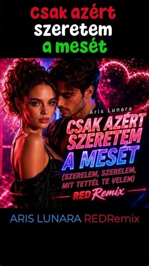 Csak azért szeretem a mesét - ARIS LUNARA (REDRemix) #hit #party #magyarzene #remix #nyár2026