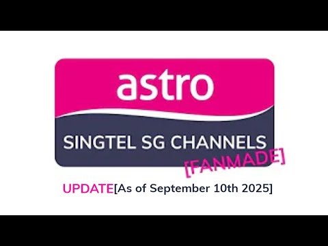 Astro SINGTEL SG CHANNELS FANMADE UPDATE [As of September 10th 2025].