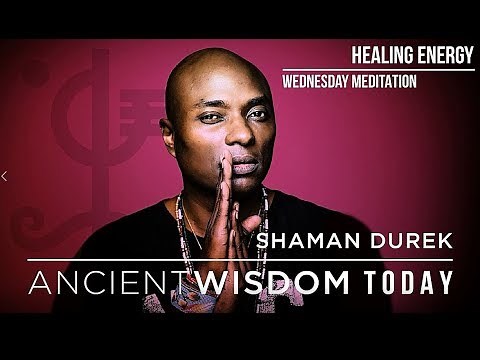 Shaman Durek Ancient Wisdom Today - "Healing Energy" Meditation
