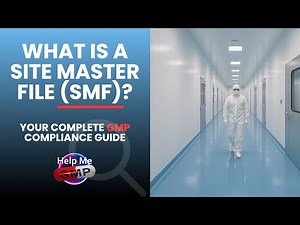 What Is a Site Master File (SMF)? | GMP Compliance Explained for Pharma & Biotech