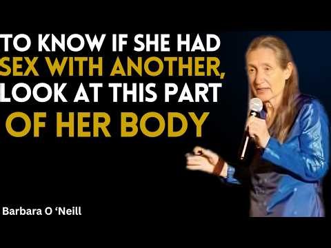 To know if she had intimacy with another, look at this specific part of her body | BARBARA O 'NEILL