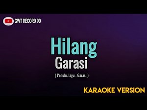 Garasi - Hilang ( Karaoke )