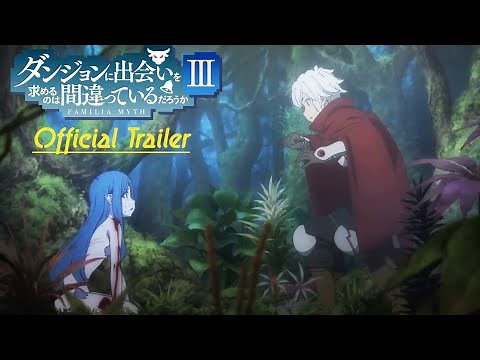 DanMachi - Season 3 「 Official Trailer 」- ENG SUB