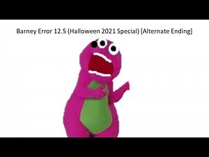 Barney Error 12.5 (Halloween 2021 Special) [Alternate Ending]