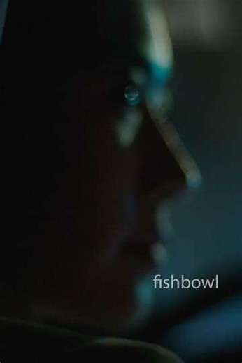Fishbowl - Movie