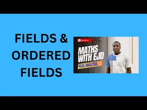 3. Fields and Ordered Fields