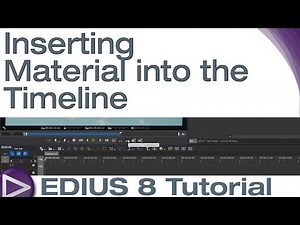 EDIUS 8 Basic Tutorial: Inserting Material into the Timeline