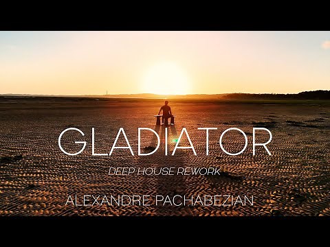 Gladiator (Deep House Rework) - Alexandre Pachabezian