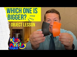 Which one is bigger? Sunday school Object Lesson
