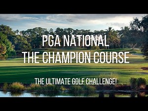 PGA National Champions Course - Florida's Premier Golf Courses!