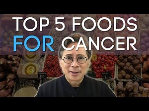 Foods to Eat When You Have Cancer (By Dr. William Li)