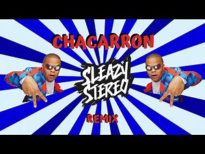 El Chombo - Chacarron (Sleazy Stereo Remix)