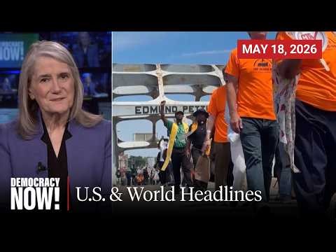 Top U.S. & World Headlines — May 18, 2026