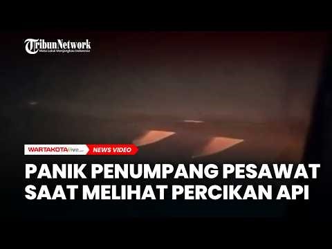 Teriakan Penumpang Pesawat saat Melihat Percikan Api