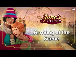 Arriving at the Scene - June's Journey Ad