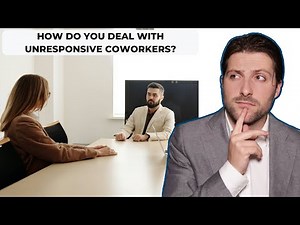 How To Answer “How Do You Deal With Unresponsive Colleagues?” | Best Examples