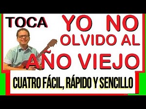 Aprende a tocar CUATRO venezolano. YO NO OLVIDO AL AÑO VIEJO. Fácil, Rápido y Sencillo. 2 Acordes
