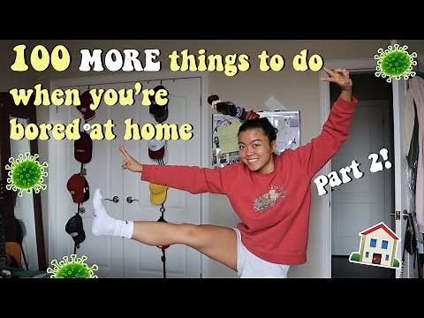 100 MORE things to do when you're bored at home & in quarantine (part 2)