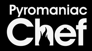 Pyromaniac Chef