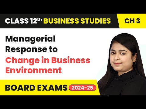 Managerial Response to Change in Business Environment | Class 12 Business Studies Chapter 3 | CBSE