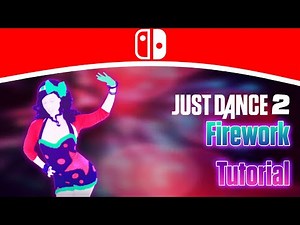 Firework - Katy Perry - SWITCH TIPS TUTORIAL - Just Dance 2 - Just Dance Unlimited