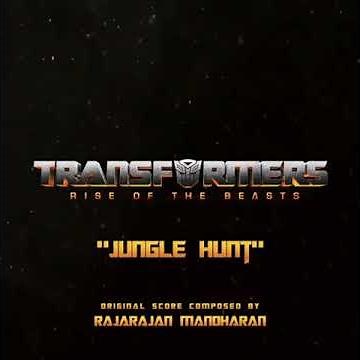 Rise of The Beasts- “Jungle Hunt” (OST) | Transformers 7 | Steve Jablonsky | Rajarajan Manoharan