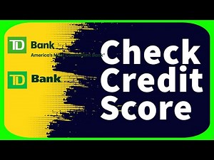 How to Check Your Credit Score in TD Bank (See Credit Score)