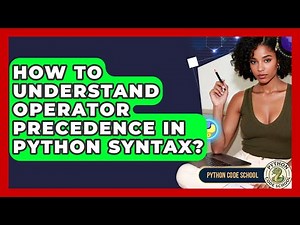 How To Understand Operator Precedence In Python Syntax? - Python Code School
