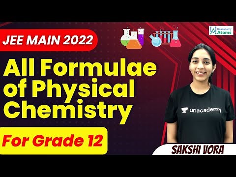 All Formulae of Physical Chemistry: Grade 12 | JEE Mains 2022 | Unacademy Atoms | Sakshi Vora