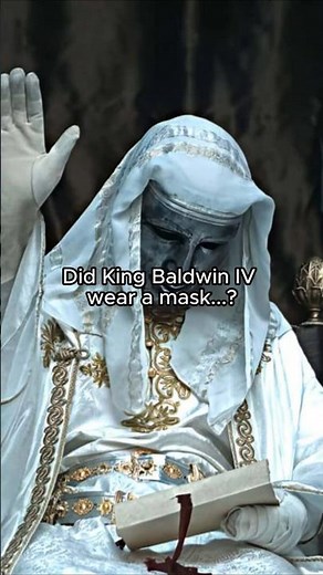 Did Baldwin IV really wear a mask? #history