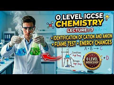 Lecture 7: identification of cation and anion , flame test and energy changes for IGCSE O level
