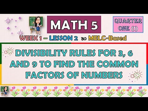 MATH 5 || QUARTER 1 WEEK 1 LESSON 2 | DIVISIBILITY RULES FOR 3, 6, AND 9 TO FIND THE COMMON FACTORS