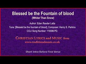 Blessed Be The Fountain Of Blood(Whiter Than Snow) - Old Hymn Lyrics & Music