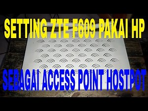 CARA SETTING MODEM ZTE F609 SEBAGAI ACCESS POINT PAKAI HP ANDROID