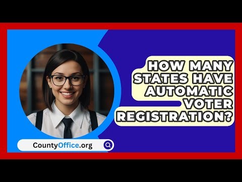 How Many States Have Automatic Voter Registration? - CountyOffice.org