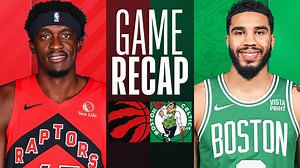 Game Recap: Celtics 117, Raptors 94