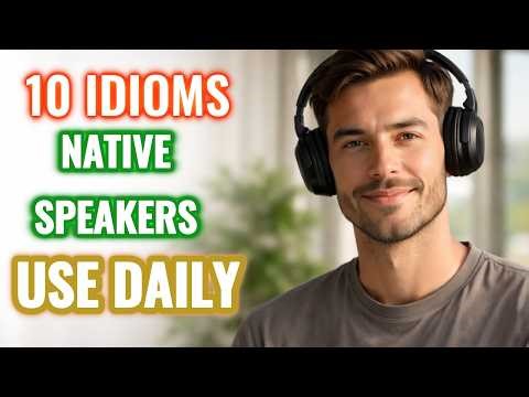 10 Idioms to Sound Natural || Learn Intermediate English with Podcast