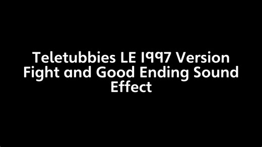 Teletubbies Lost Episode 1997 Version Fight and Good Ending Sound Effect