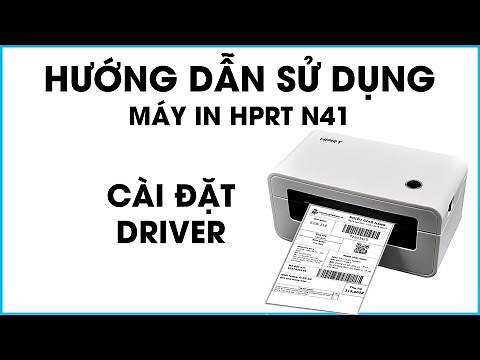 Hướng dẫn cài đặt driver máy in HPRT N41 - Máy in đơn hàng TMĐT HPRT N41 - Dâu Mart