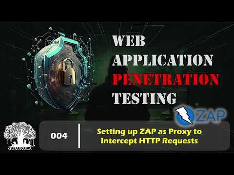 Setting up ZAP as Proxy to Intercept HTTP Requests | Web Application Pen Testing | GURUKULA