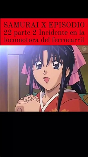 23K views · 707 reactions | SAMURAI X EPISODIO 22 parte 2 Incidente en la locomotora del ferrocarril #Sam #uraixanime #animeedit #nostalgia90s #otaku | Cinecanal Fox | Facebook
