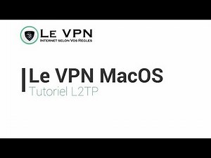 Comment configurer une connexion Le VPN via L2TP sur macOS